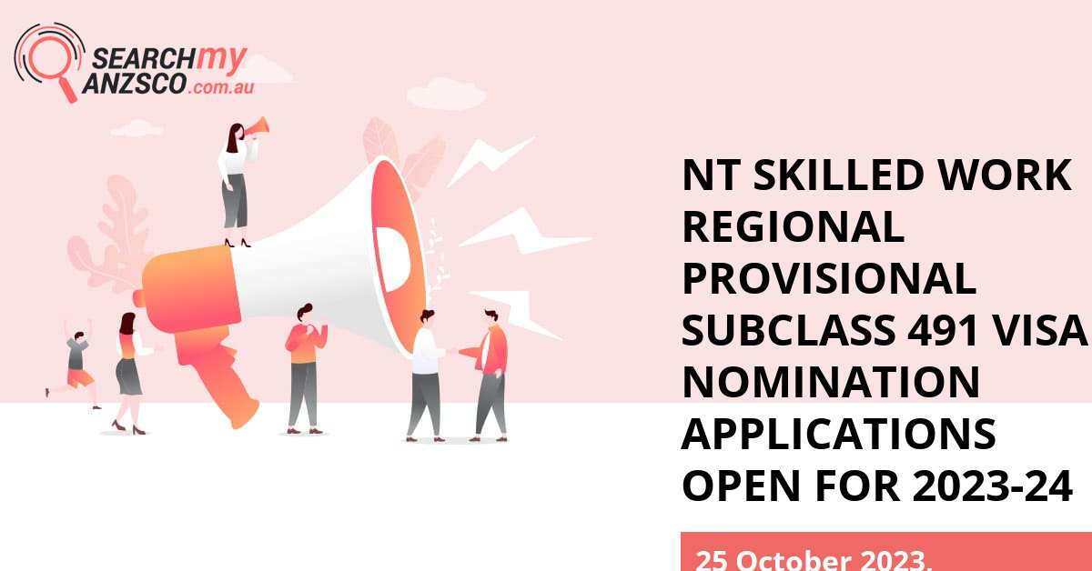 NT Skilled Work Regional Provisional Subclass 491 Visa Nomination ...